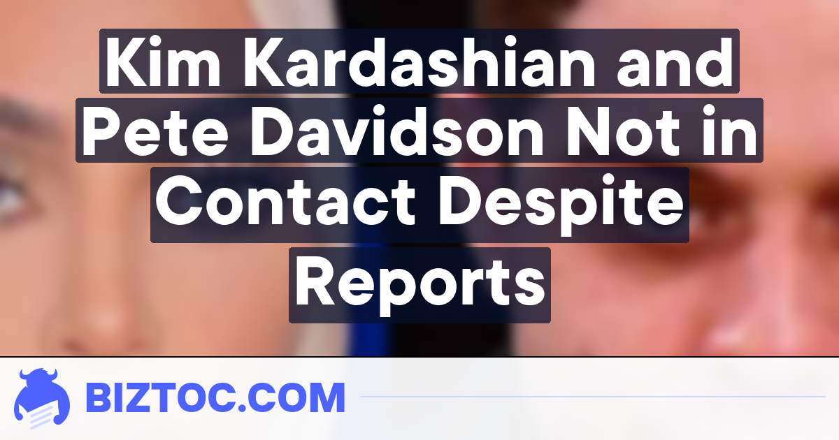 Kim Kardashian and Pete Davidson Not in Contact Despite Reports